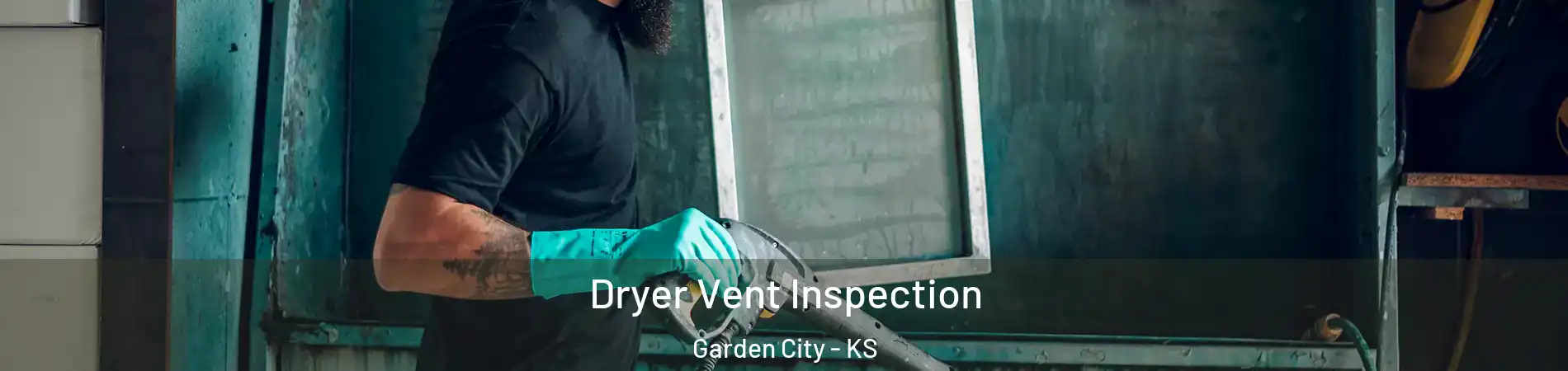  Dryer Vent Inspection Garden City - KS
