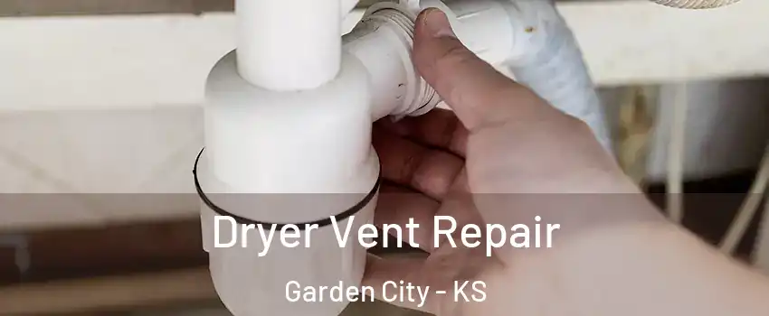  Dryer Vent Repair Garden City - KS