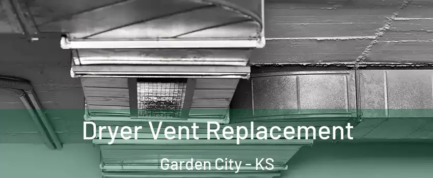  Dryer Vent Replacement Garden City - KS