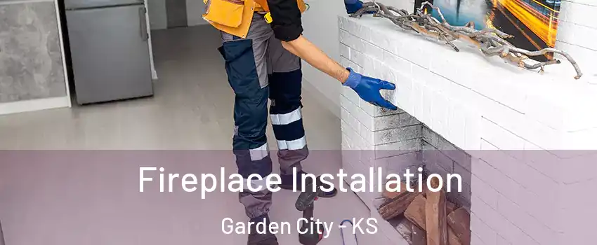  Fireplace Installation Garden City - KS