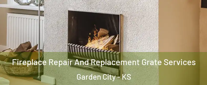  Fireplace Repair And Replacement Grate Services Garden City - KS