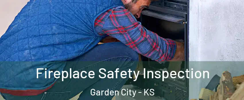  Fireplace Safety Inspection Garden City - KS