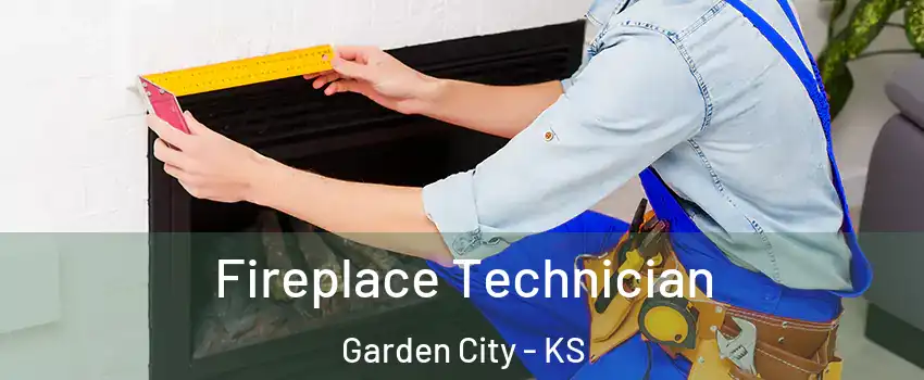  Fireplace Technician Garden City - KS