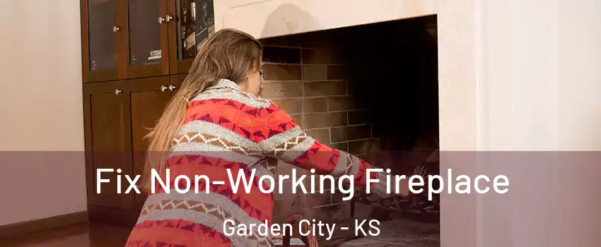  Fix Non-Working Fireplace Garden City - KS