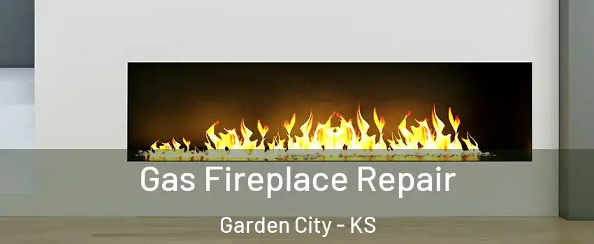  Gas Fireplace Repair Garden City - KS