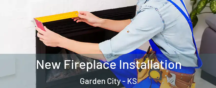  New Fireplace Installation Garden City - KS